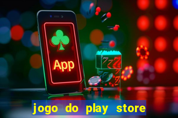 jogo do play store que ganha dinheiro de verdade